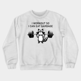 I Workout So I Can Eat Garbage Funny Raccoon Fitness Lover Crewneck Sweatshirt